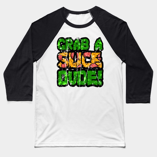 Grab A Slice Dude Baseball T-Shirt by CRD Branding